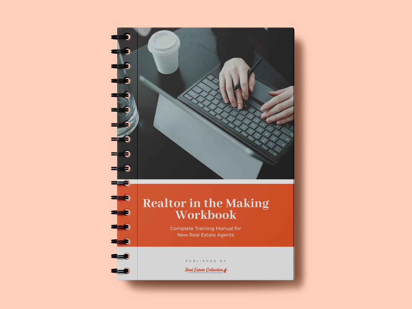 Realtor in the Making Worbook - a Complete Training Manual for New Agents - PHYSICAL SPIRAL BOUND BOOK